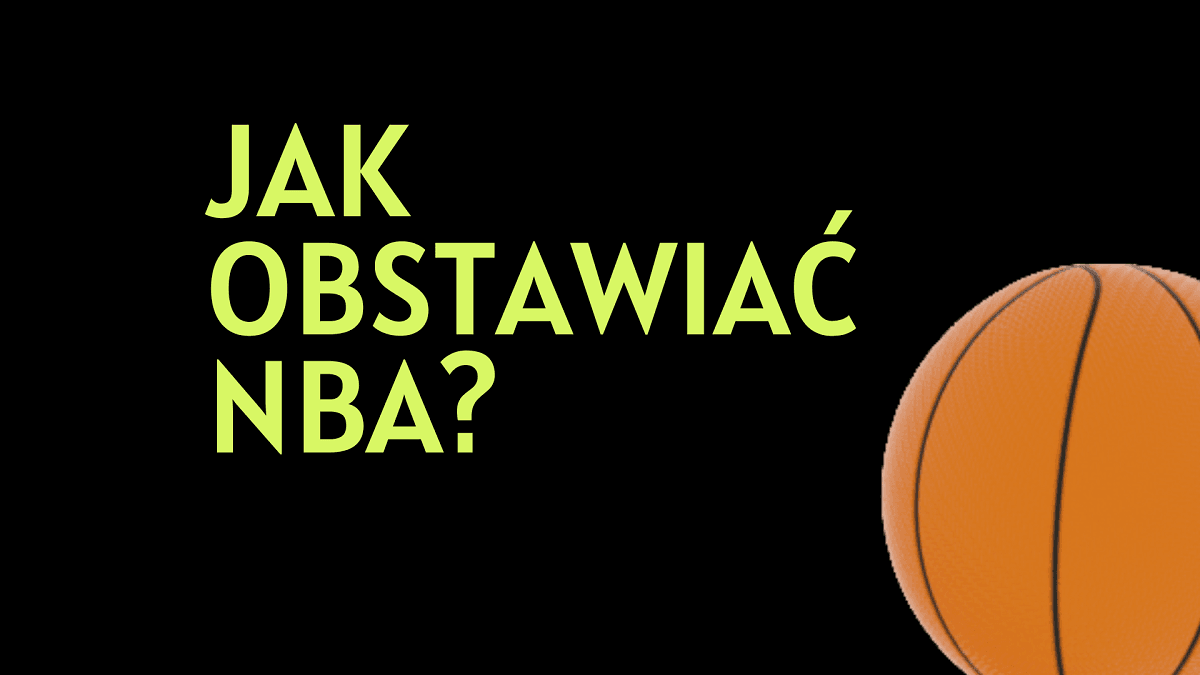 jak obstawiać NBA – poradnik bukmacherski