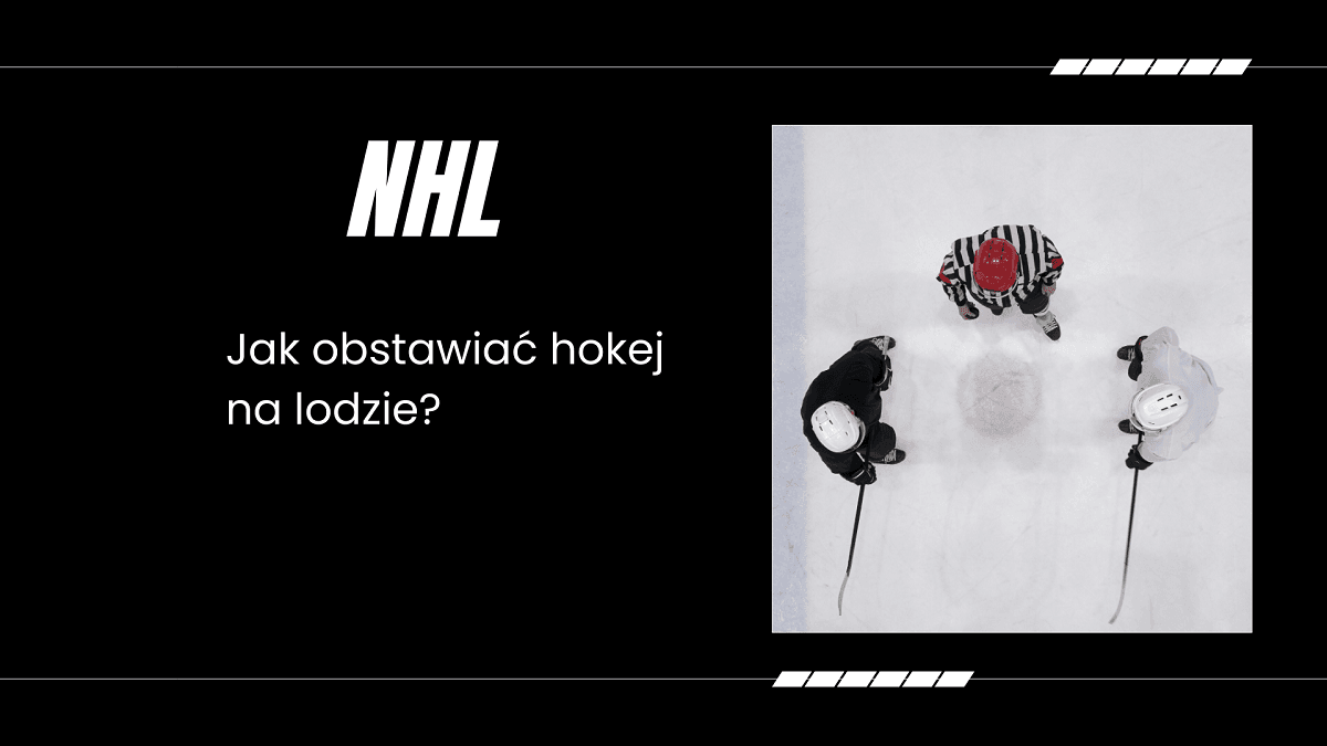 jak obstawiać hokej na lodzie – poradnik NHL
